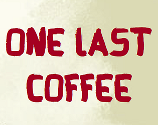 One Last Coffee