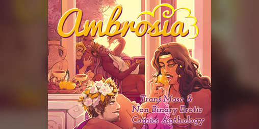 Cover image for Ambrosia: Trans Masc and Non Binary Erotic Comics