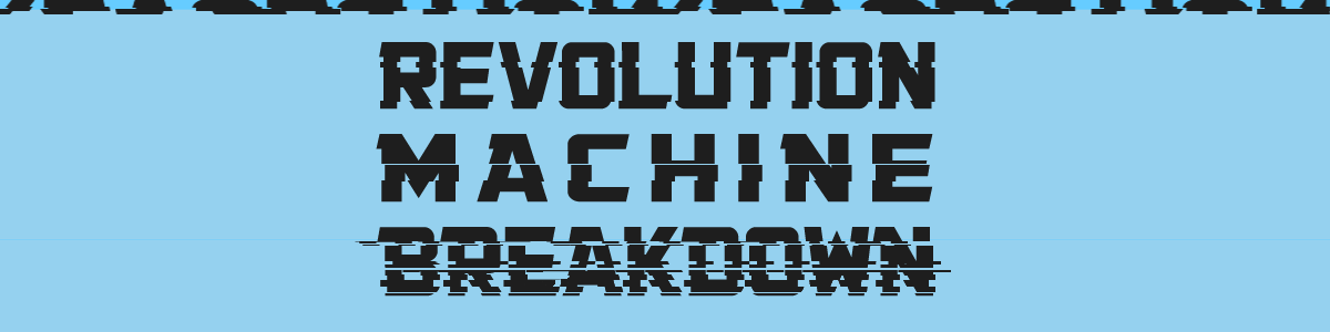 REVOLUTION MACHINE BREAKDOWN