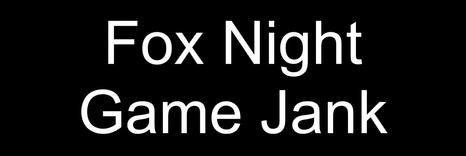 Fox Night Game Jank