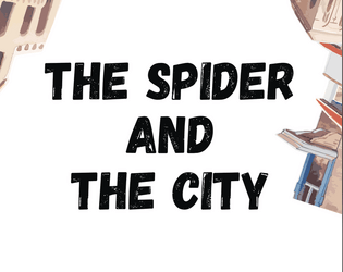 The Spider and The City   - a solo TTRPG about a criminal mastermind in a rebel city 