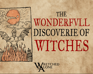 The Wonderfull Discoverie of Witches   - A Wretched & Alone game about witches 