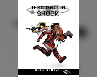 TERMINATION SHOCK   - A tabletop RPG of exhilarating confusion in a poorly-signposted future. 