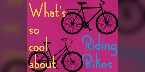 Cover image for What's So Cool About Riding Bikes?