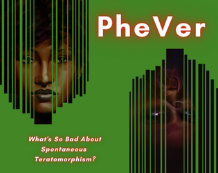 PheVer   - What's So Bad About Spontaneous Teratomorphism? 