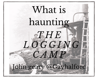 What Is Haunting  the Logging Camp?  