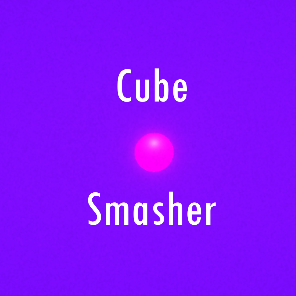 Cube Smasher by fabian velander