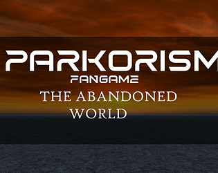 Parkourism Fangame: The Abandoned World