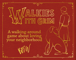 Walkies with Grim   - Explore your neighbourhood while helping to re-home a ghostly dog. 