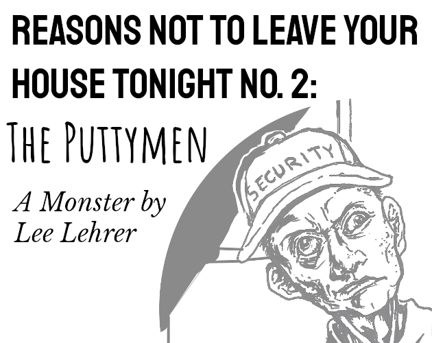 reasons-not-to-leave-your-house-tonight-no-2-the-puttymen-by-the