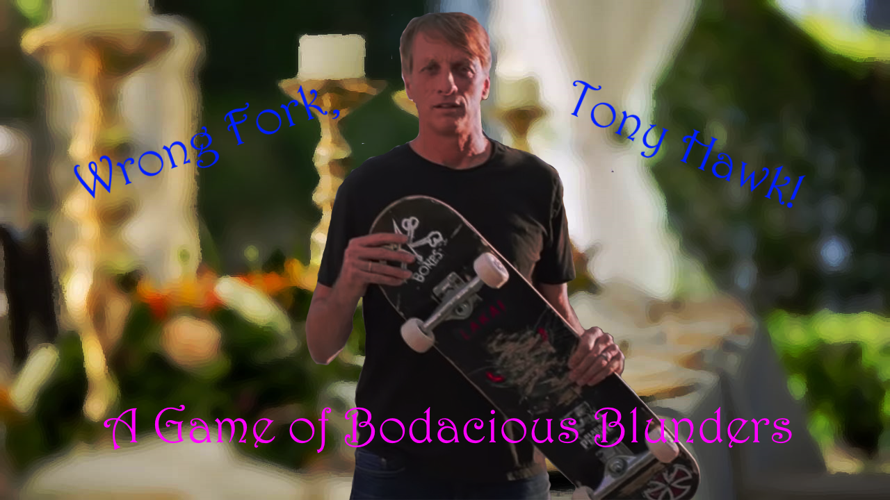 Wrong Fork, Tony Hawk!