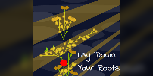 Cover image for Lay Down Your Roots