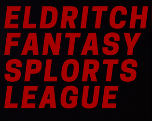 ELDRITCH FANTASY SPLORTS LEAGUE  