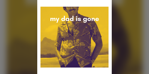 Cover image for my dad is gone