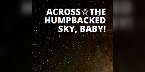 Cover image for Across☆The Humpbacked Sky, Baby!