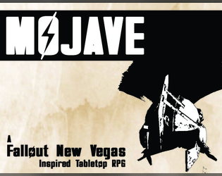 MOJAVE -- A Fallout New Vegas Tribute   - Mojave is a small TTRPG made in tribute to OBSIDIAN's Fallout New Vegas 