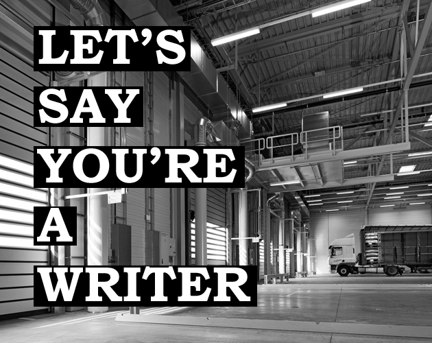 Let's Say You're A Writer