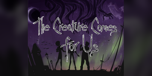 Cover image for The Creature Comes for Us