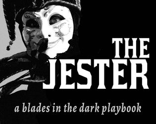 The Jester   - A reckless and brutal trickster - A playbook for Blades in the Dark 