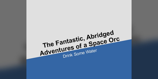 Cover image for The Fantastic, Abridged Adventures of a Space Orc: Episode 2
