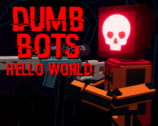 DumbBots: Hello World