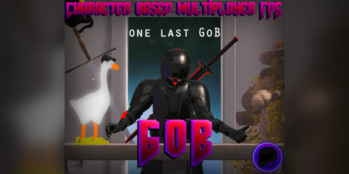 Cover image for GoB 2020 - One Last GoB (Character/Class Based Multiplayer Shooter)(Counter Cringe/Fandom Offensive)