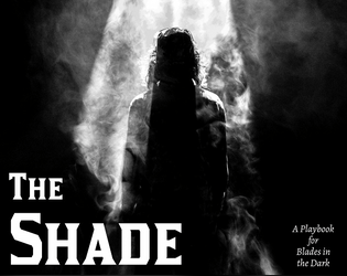 The Shade   - A shadowmancer playbook for Blades in the Dark 