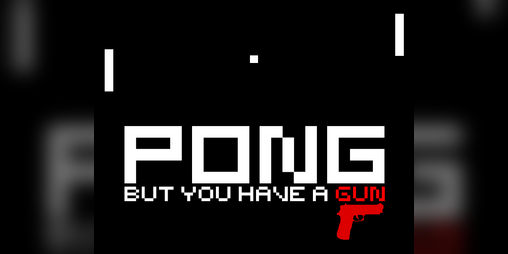 Cover image for Pong But You Have A Gun