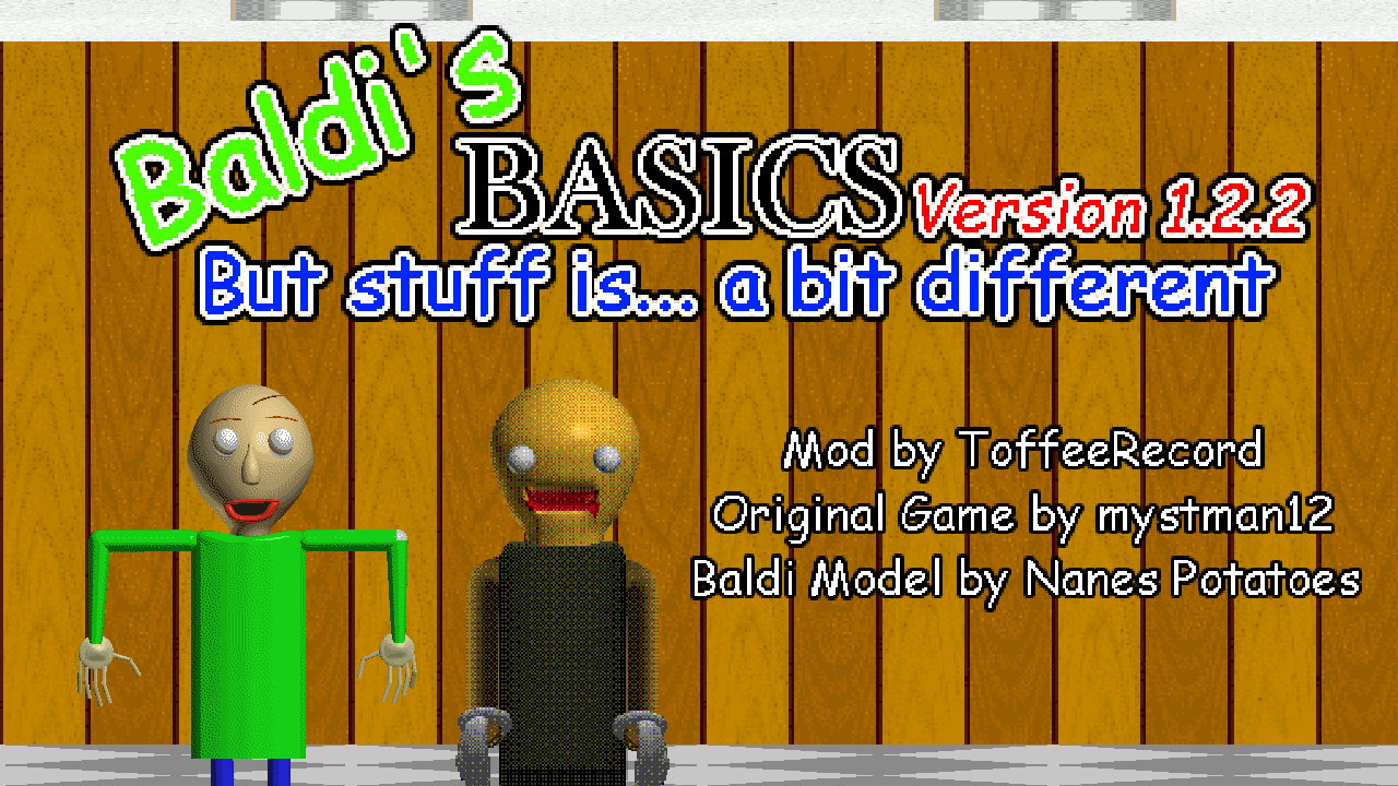 Baldi's Basics Version 1.2.2, But Something is a Bit Different by  ToffeeRecord