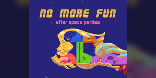 Cover image for NO MORE FUN After Space Parties