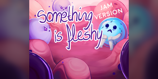 Cover image for Something is fleshy (Jam version)
