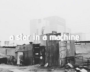 a star in a machine   - a gmless rpg about industrialization and society. 