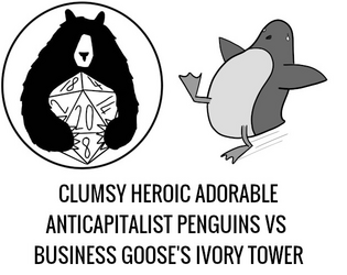 Clumsy Heroic Adorable Anticapitalist Penguins VS Business Goose's Ivory Tower   - Today, the tower will fall! NOOT NOOT! 