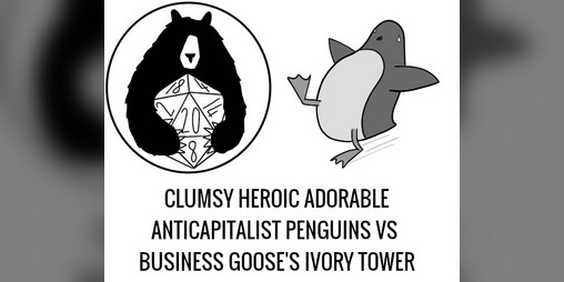Cover image for Clumsy Heroic Adorable Anticapitalist Penguins VS Business Goose's Ivory Tower