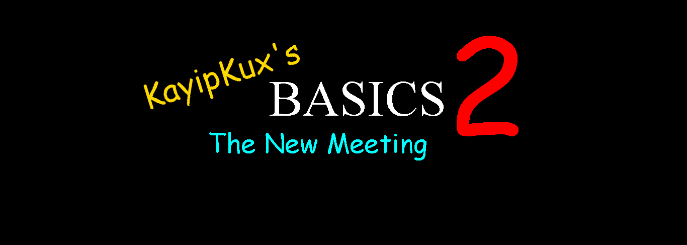 KayipKux's Basics 2 - The New Meeting