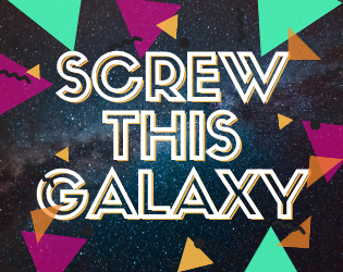 Cover image for SCREW THIS GALAXY!