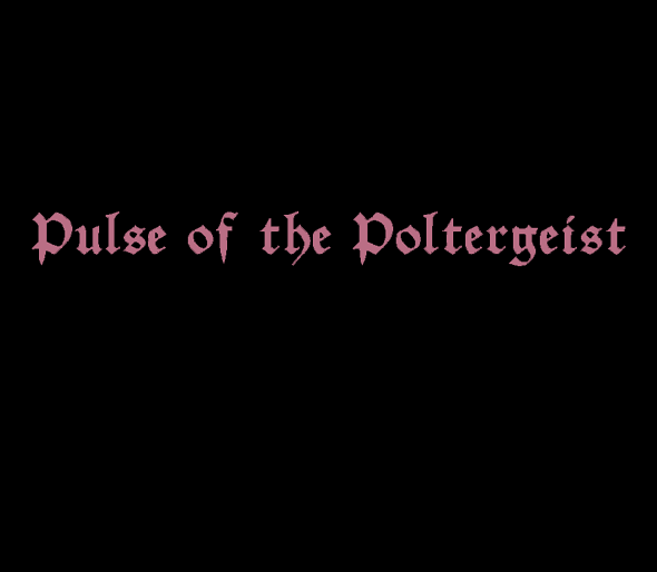 Pulse of the Poltergeist