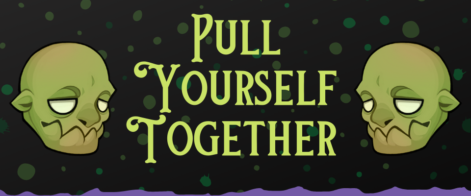 Pull Yourself Together