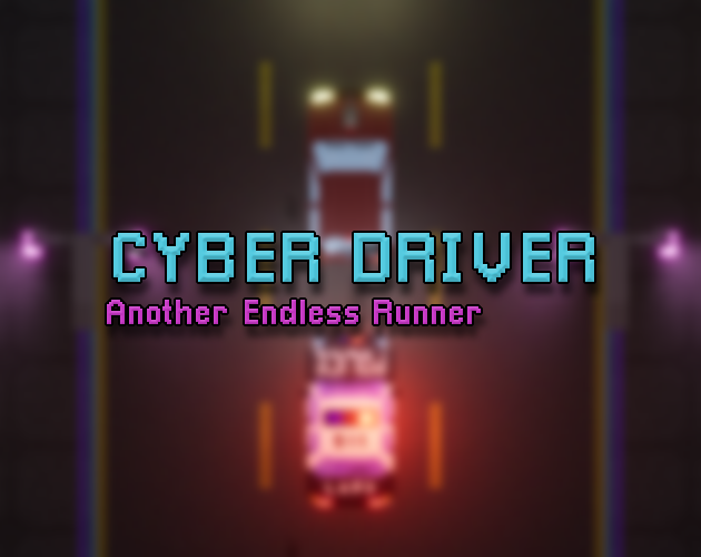 Cover image for Cyber Driver - Endless Runner