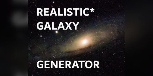 Cover image for Realistic* Galaxy Generator