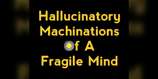 Cover image for Hallucinatory Machinations Of A Fragile Mind