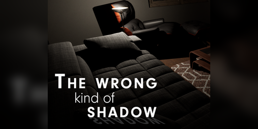 Cover image for The Wrong Kind of Shadow - Game Jam Entry