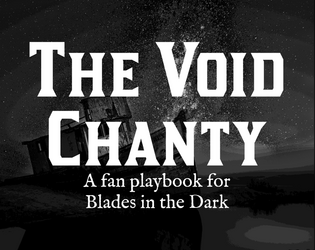 The Void Chanty   - A musical fan playbook for Blades in the Dark 