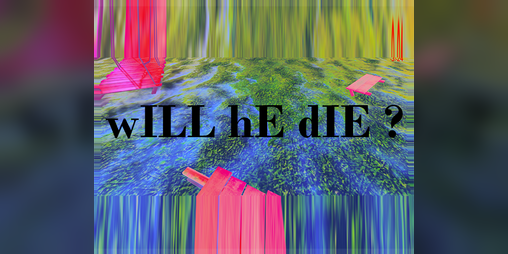 Cover image for wILL hE dIE ?