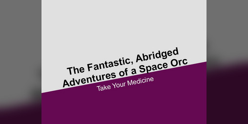 Cover image for The Fantastic, Abridged Adventures of a Space Orc: Episode 4