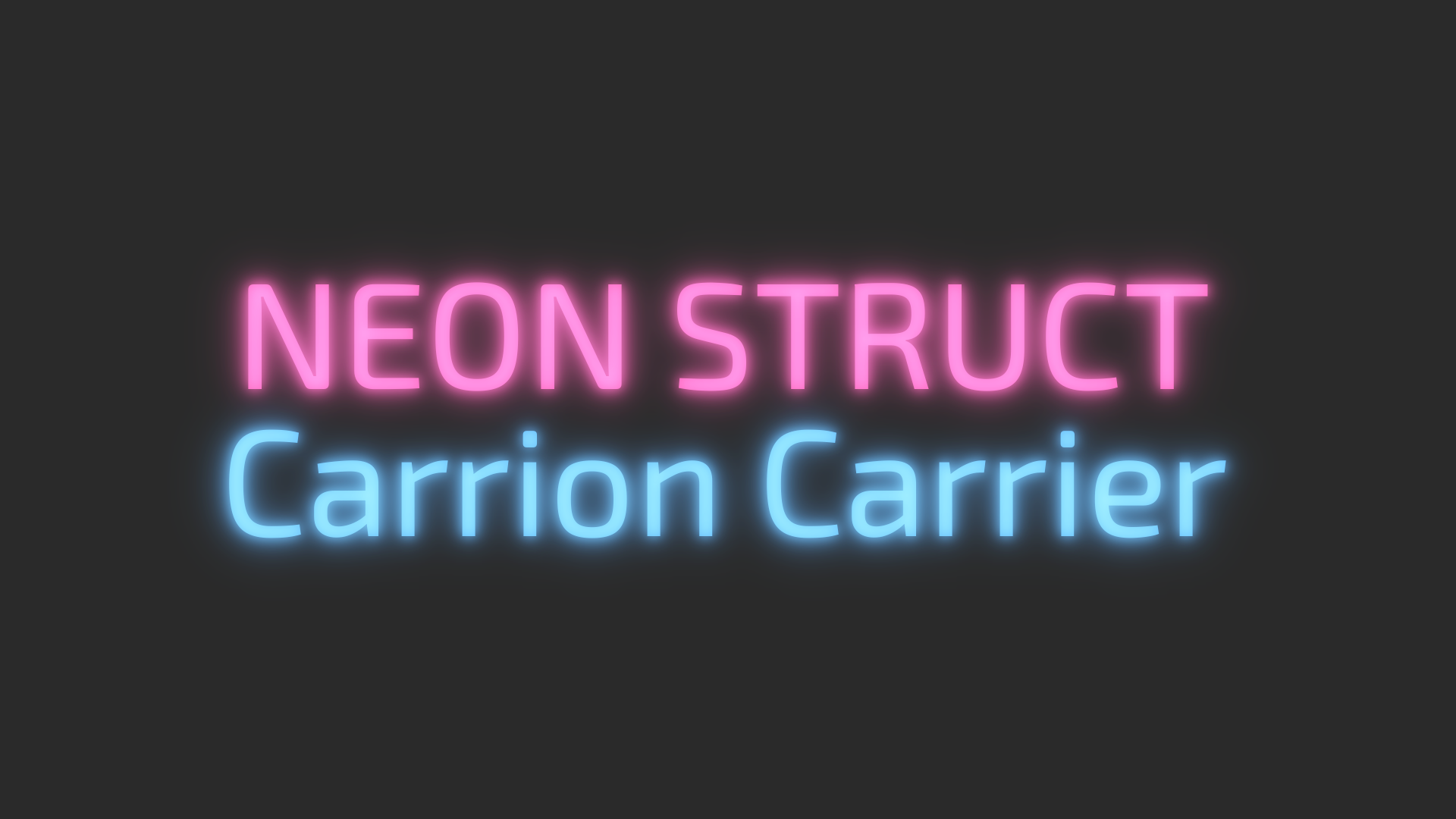 NEON STRUCT: Carrion Carrier
