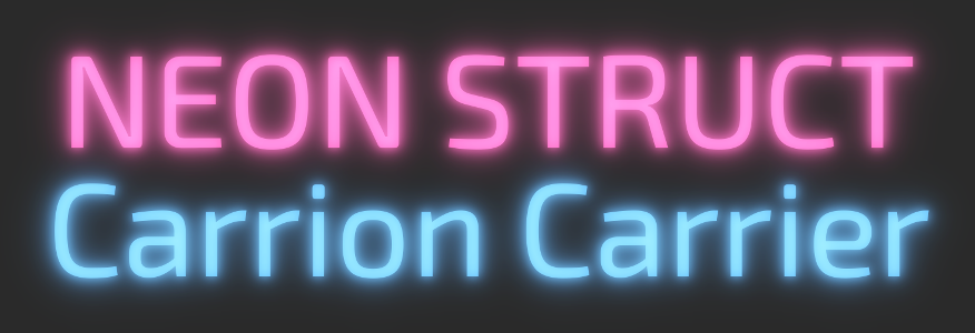 NEON STRUCT: Carrion Carrier