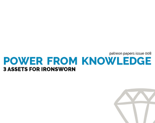 Patreon Papers 008: Power From Knowledge   - 3 assets for Ironsworn 