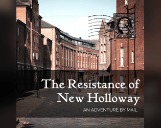 The Resistance of New Holloway   - An Espionage Adventure RPG Played Over Mail 
