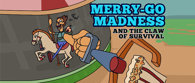 Merry-Go-Madness and The Claw Of Survival
